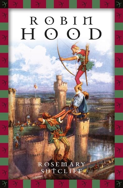 Robin Hood, Gebundene Ausgabe von Rosemary Sutcliff, Anaconda