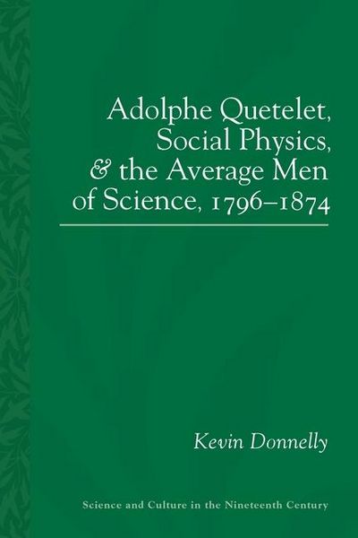 Produktbild: Adolphe Quetelet, Social Physics and the Average Men of Science, 1796-1874