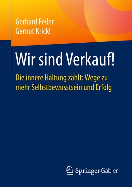Wir sind Verkauf!, Taschenbuch von Gerhard Feiler , Gernot Krickl, Springer Fachmedien Wiesbaden GmbH, 9783658166755