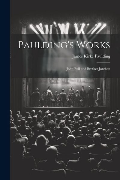 Produktbild: Paulding's Works: John Bull and Brother Jonthan