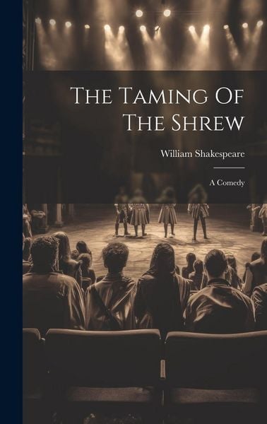 Produktbild: The Taming Of The Shrew: A Comedy