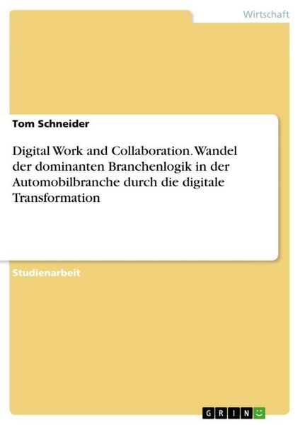 Produktbild: Digital Work and Collaboration. Wandel der dominanten Branchenlogik in der Automobilbranche durch die digitale Transformation
