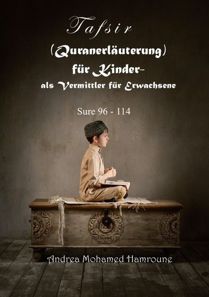 Produktbild: Tafsir (Quranerl&auml;uterung) f&uuml;r Kinder- als Vermittler f&uuml;r Erwachsene