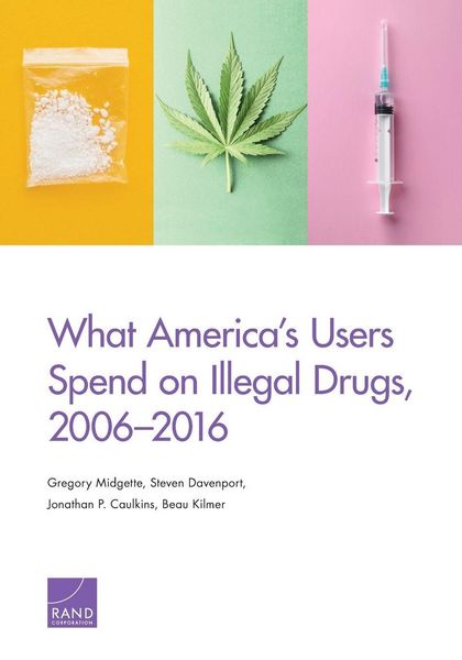 Produktbild: What America's Users Spend on Illegal Drugs, 2006-2016