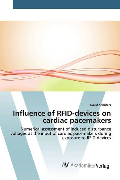 Influence of RFID-devices on cardiac pacemakers, Taschenbuch von David Sainitzer, AV Akademikerverlag, 9783639383003