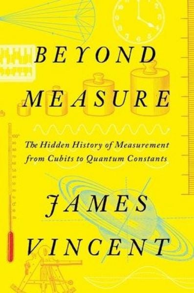 Produktbild: Beyond Measure - The Hidden History of Measurement from Cubits to Quantum Constants