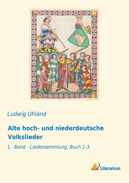Alte hoch- und niederdeutsche Volkslieder, Taschenbuch von Ludwig Uhland, Literaricon, 9783959130066
