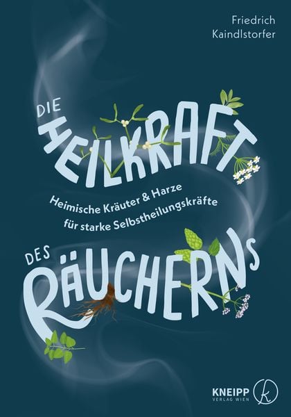 Die Heilkraft des Räucherns, Taschenbuch von Friedrich Kaindlstorfer, Kneipp Verlag in Verlagsgruppe Styria GmbH & Co. KG, 9783708808550