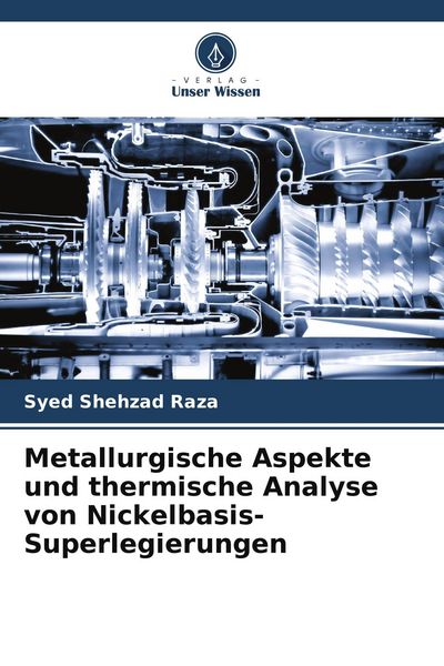 Metallurgische Aspekte und thermische Analyse von Nickelbasis-Superlegierungen, Taschenbuch von Syed Shehzad Raza, Verlag Unser Wissen, 9786209525650