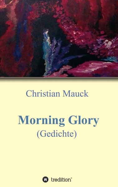 Morning Glory, Taschenbuch von Christian Mauck, Tredition, 9783347153431