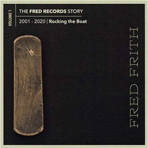 The Fred Records Story: Vol. 1 - Rocking The Boat - Fred Frith, CD