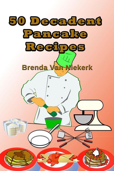 Produktbild: 50 Decadent Pancake Recipes (50 Decadent Recipes, #26)