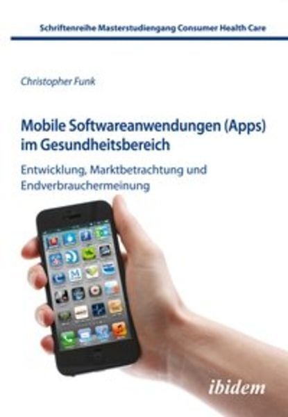 Mobile Softwareanwendungen (Apps) im Gesundheitsbereich, Taschenbuch von Christopher Funk, Ibidem, 9783838204932