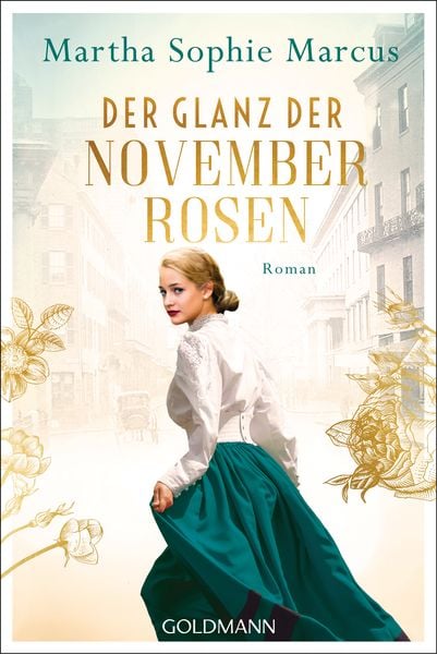 Der Glanz der Novemberrosen, Taschenbuch von Martha Sophie Marcus, Goldmann, 978-3-442-49216-9