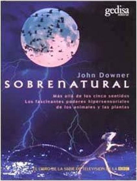 Produktbild: Sobrenatural : m&aacute;s all&aacute; de los cinco sentidos los fascinantes poderes hipersensoriales de los animales y las plantas