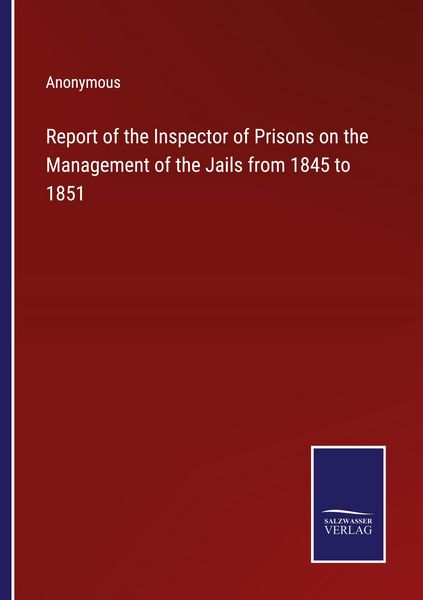 Produktbild: Report of the Inspector of Prisons on the Management of the Jails from 1845 to 1851