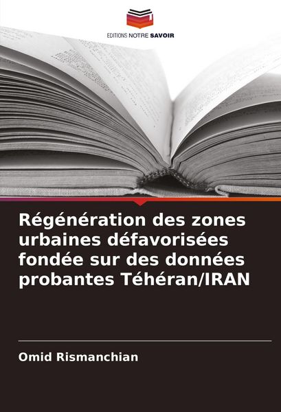 Produktbild: R&eacute;g&eacute;n&eacute;ration des zones urbaines d&eacute;favoris&eacute;es fond&eacute;e sur des donn&eacute;es probantes T&eacute;h&eacute;ran/IRAN