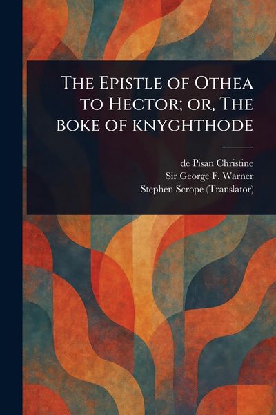 Produktbild: The Epistle of Othea to Hector; or, The Boke of Knyghthode