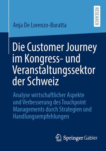 Die Customer Journey im Kongress- und Veranstaltungssektor der Schweiz, Taschenbuch von Anja De Lorenzo-Buratta, Springer Fachmedien Wiesbaden GmbH,