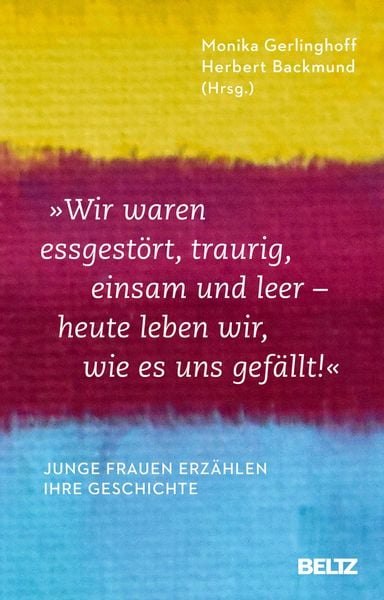 Produktbild: 'Wir waren essgest&ouml;rt, traurig, einsam und leer - heute leben wir, wie es uns gef&auml;llt'