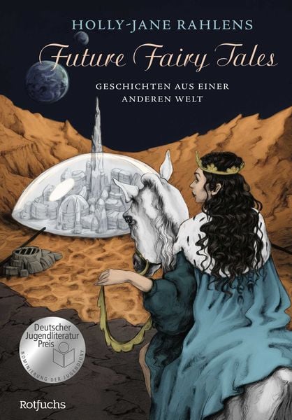 Future Fairy Tales – Geschichten aus einer anderen Welt, Gebundene Ausgabe von Holly-Jane Rahlens, Rotfuchs, 978-3-7571-0168-8