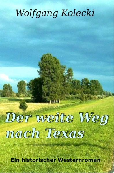 Der weite Weg nach Texas, Taschenbuch von Wolfgang Kolecki, Epubli, 9783754106419