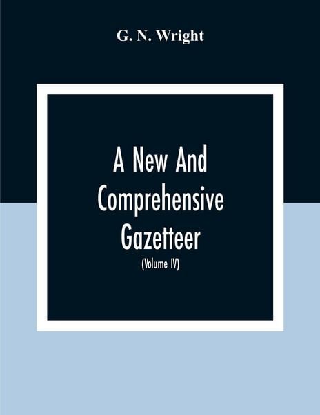 Produktbild: A New And Comprehensive Gazetteer; Being A Delineation Of The Esent State Of The World From The Most Recent Authorities Arranged In Alphabetical Order