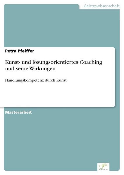 Produktbild: Kunst- und l&ouml;sungsorientiertes Coaching und seine Wirkungen