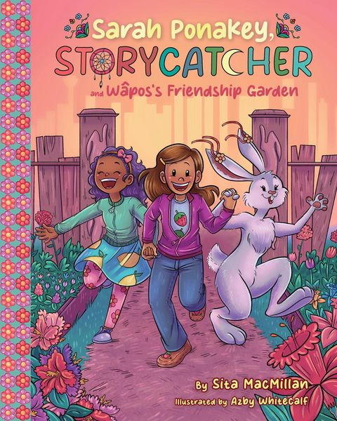 Produktbild: Sarah Ponakey, Storycatcher, and W&acirc;pos's Friendship Garden