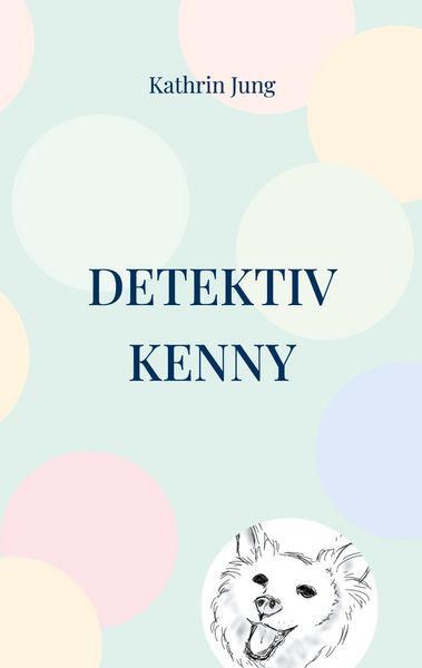 Detektiv Kenny, Taschenbuch von Kathrin Jung, BoD – Books on Demand, 9783769378764
