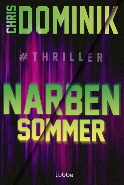 Narbensommer & Thriller, Taschenbuch von Chris Dominik, Lübbe, 978-3-404-19666-1