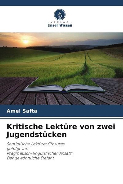 Kritische Lektüre von zwei Jugendstücken, Taschenbuch von Amel Safta, Verlag Unser Wissen, 9786204820729
