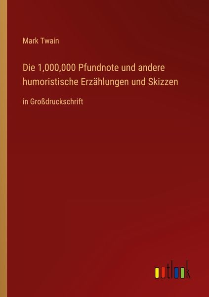 Produktbild: Die 1,000,000 Pfundnote und andere humoristische Erz&auml;hlungen und Skizzen
