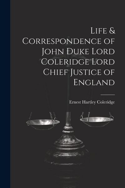 Produktbild: Life & Correspondence of John Duke Lord Coleridge Lord Chief Justice of England
