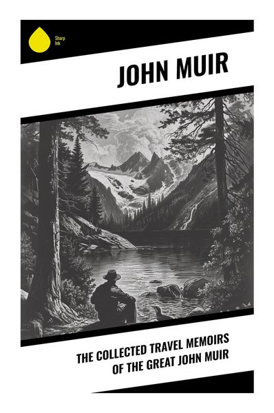 Produktbild: The Collected Travel Memoirs of the Great john Muir