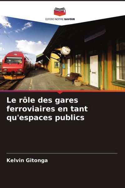 Produktbild: Le r&ocirc;le des gares ferroviaires en tant qu'espaces publics