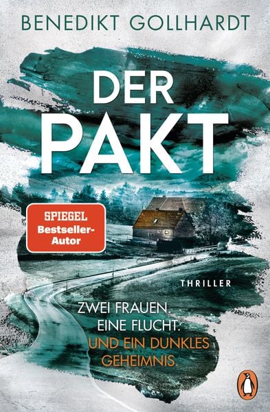 Der Pakt – Zwei Frauen. Eine Flucht. Und ein dunkles Geheimnis., Taschenbuch von Benedikt Gollhardt, Penguin