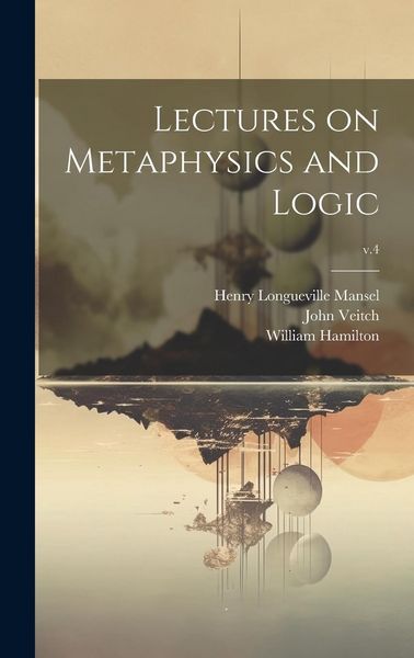 Produktbild: Lectures on Metaphysics and Logic; v.4