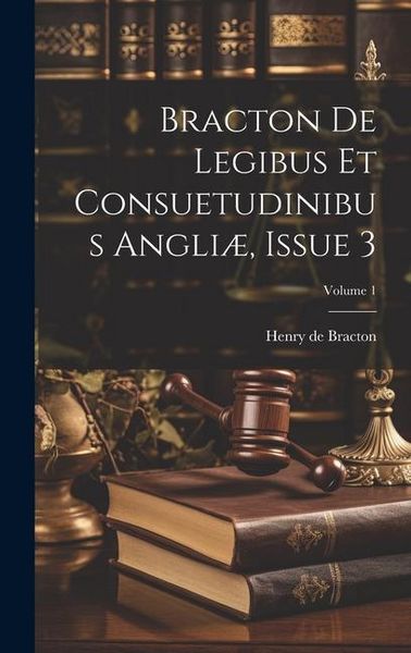 Produktbild: Bracton De Legibus Et Consuetudinibus Angli&aelig;, Issue 3; Volume 1