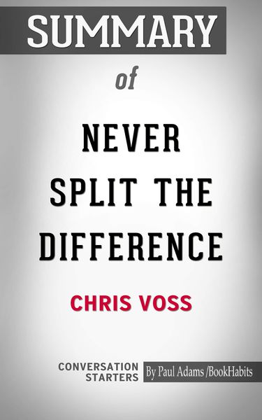 Produktbild: Summary of Never Split The Difference: Negotiating As If Your Life Depended On It