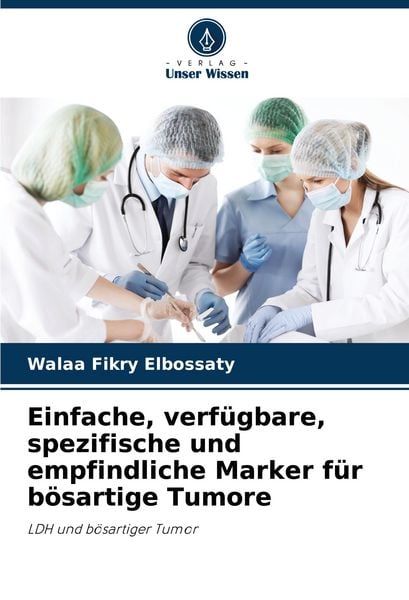Produktbild: Einfache, verf&uuml;gbare, spezifische und empfindliche Marker f&uuml;r b&ouml;sartige Tumore