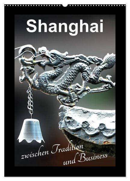 Produktbild: Shanghai zwischen Tradition und Business (Wandkalender 2026 DIN A2 hoch), CALVENDO Monatskalender