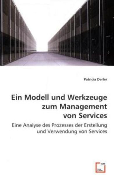 Derler, P: Ein Modell und Werkzeuge zum Management von Servi, Taschenbuch von Patricia Derler, VDM, 9783639030334