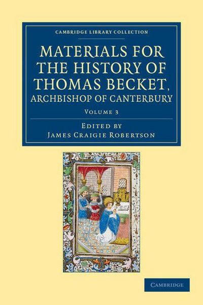 Produktbild: Materials for the History of Thomas Becket, Archbishop of Canterbury (Canonized by Pope Alexander III, Ad 1173) - Volume 3