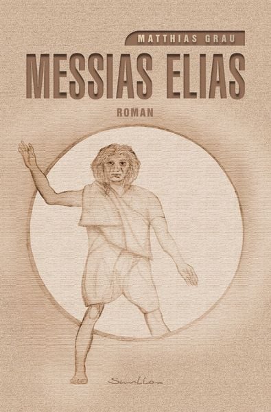 Messias Elias, Taschenbuch von Matthias Grau, Epubli, 9783753133737