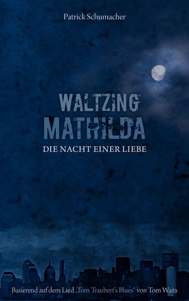 Waltzing Mathilda - Die Nacht einer Liebe, Taschenbuch von Patrick Schumacher, BoD – Books on Demand, 9783837034035