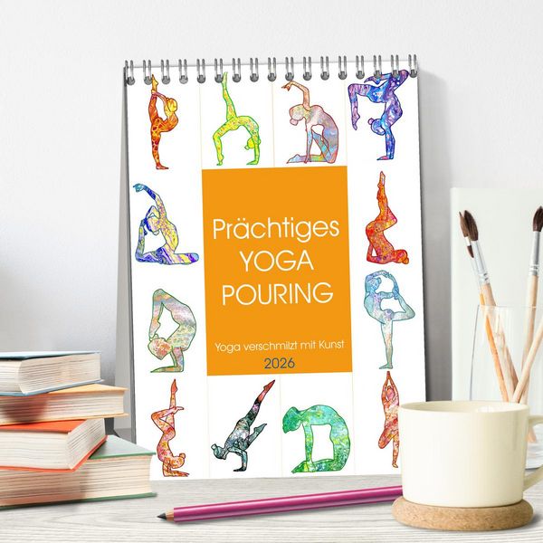 Produktbild: Pr&auml;chtiges Yoga Pouring - Yoga verschmilzt mit Kunst (Tischkalender 2026 DIN A5 hoch), CALVENDO Monatskalender