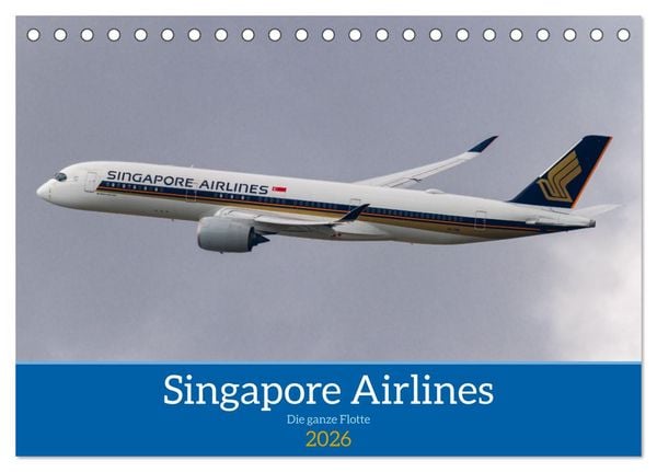 Produktbild: Singapore Airlines - Die ganze Flotte (Tischkalender 2026 DIN A5 quer), CALVENDO Monatskalender