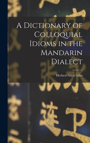 Produktbild: A Dictionary of Colloquial Idioms in the Mandarin Dialect