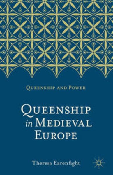 Queenship in Medieval Europe, Taschenbuch von Theresa Earenfight, Macmillan Education Elt, 9780230276468